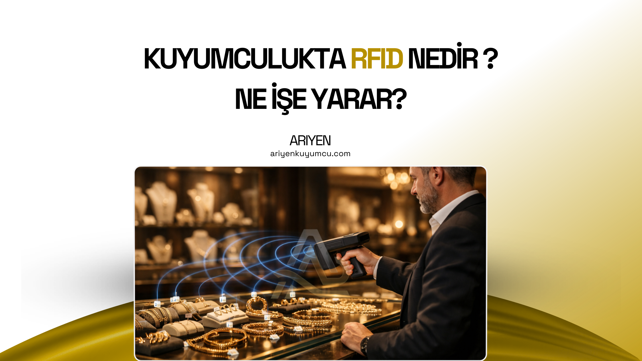 Kuyumculukta RFID Nedir ve Ne İşe Yarar?